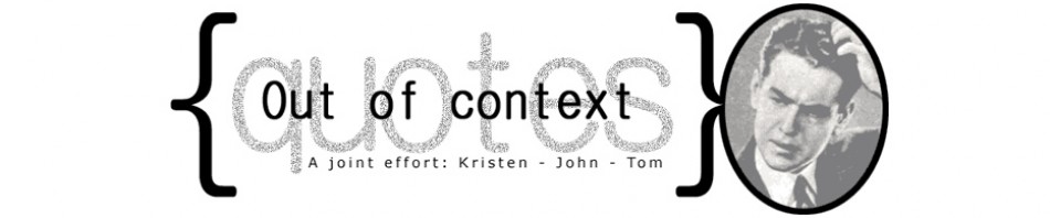 Out of Context Quotes – Funny Quotations Etc. – Page 2 – Funny quotes